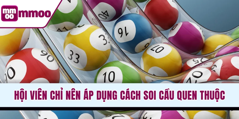 Hội viên chỉ nên áp dụng mẹo soi cầu quen thuộc